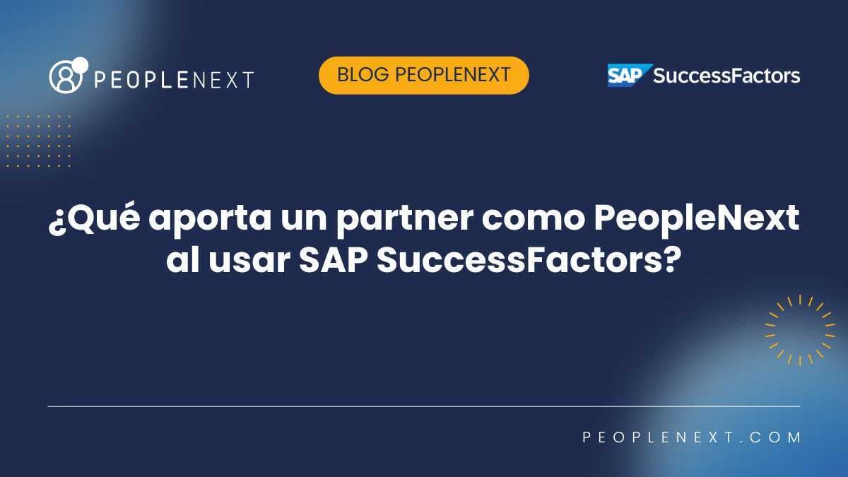 ¿Qué aporta un partner como PeopleNext al usar SAP SuccessFactors