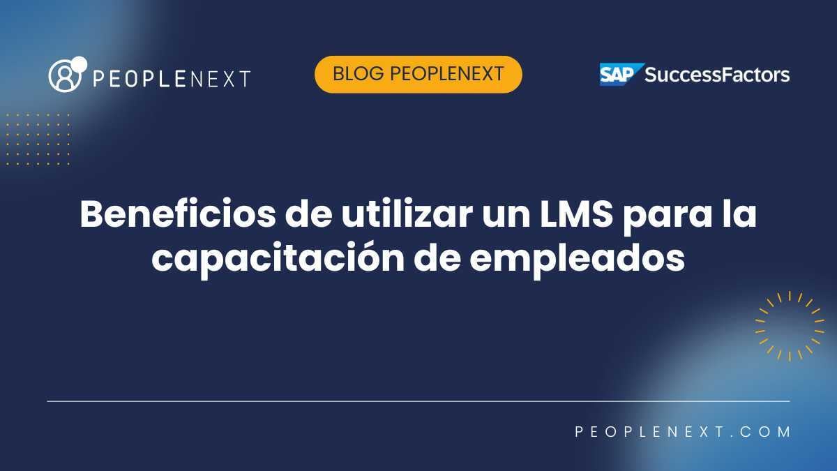 Beneficios de utilizar un LMS para la capacitación de empleados